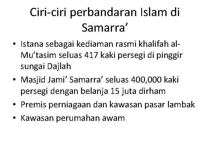 Ciri-ciri perbandaran Islam di Samarra’ • Istana sebagai kediaman rasmi khalifah al. Mu’tasim seluas