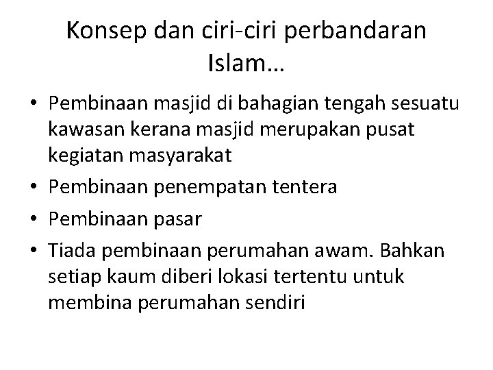 Konsep dan ciri-ciri perbandaran Islam… • Pembinaan masjid di bahagian tengah sesuatu kawasan kerana