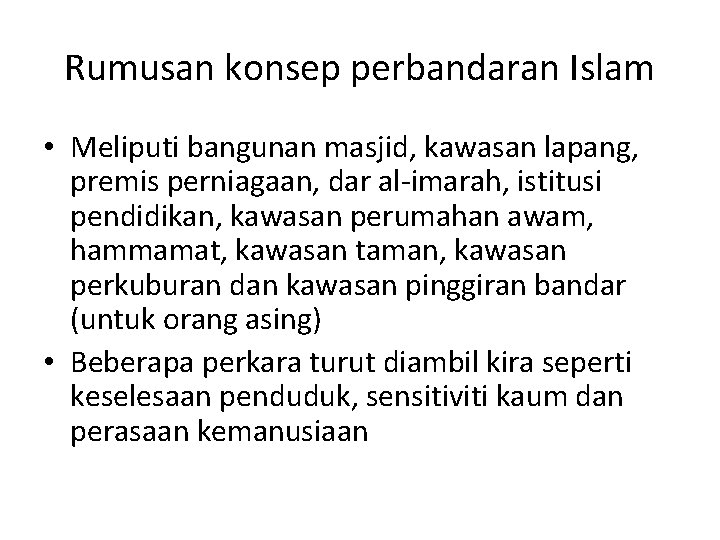 Rumusan konsep perbandaran Islam • Meliputi bangunan masjid, kawasan lapang, premis perniagaan, dar al-imarah,