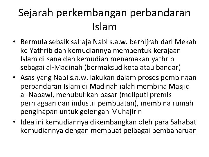 Sejarah perkembangan perbandaran Islam • Bermula sebaik sahaja Nabi s. a. w. berhijrah dari