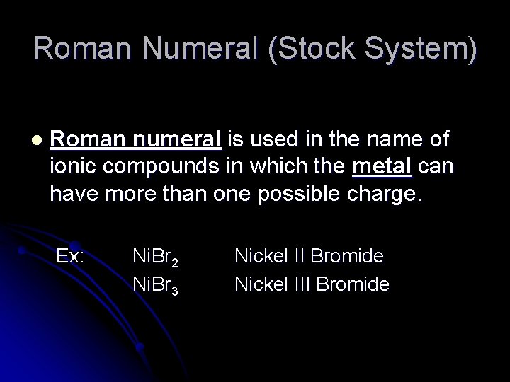 Roman Numeral (Stock System) l Roman numeral is used in the name of ionic