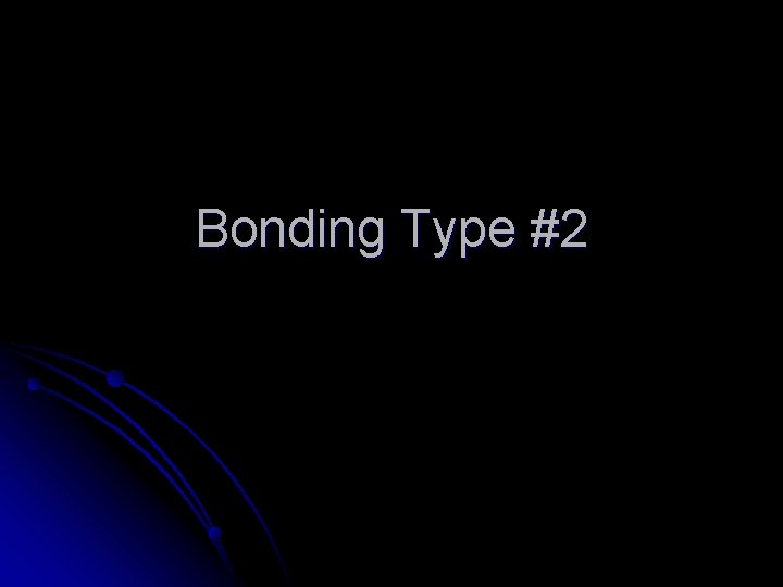 Bonding Type #2 