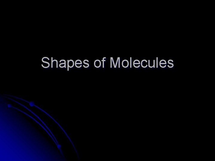 Shapes of Molecules 