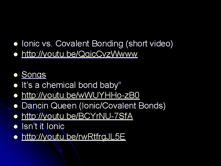 l l l l l Ionic vs. Covalent Bonding (short video) http: //youtu. be/Qqjc.