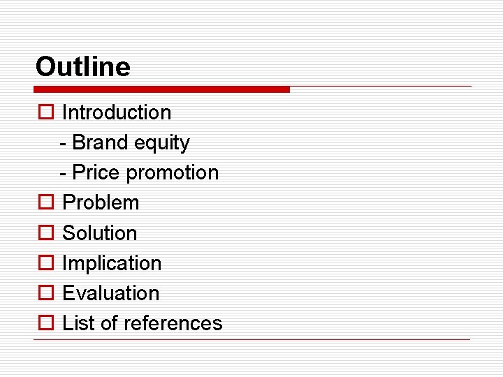  Outline o Introduction - Brand equity - Price promotion o Problem o Solution