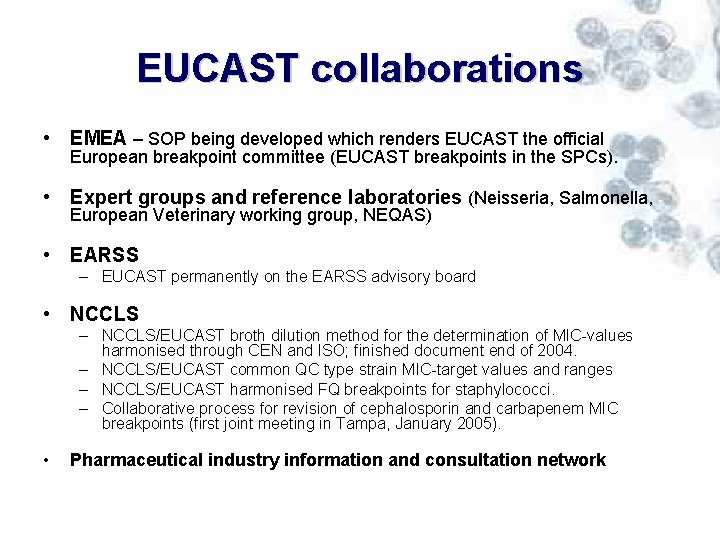 EUCAST collaborations • EMEA – SOP being developed which renders EUCAST the official European