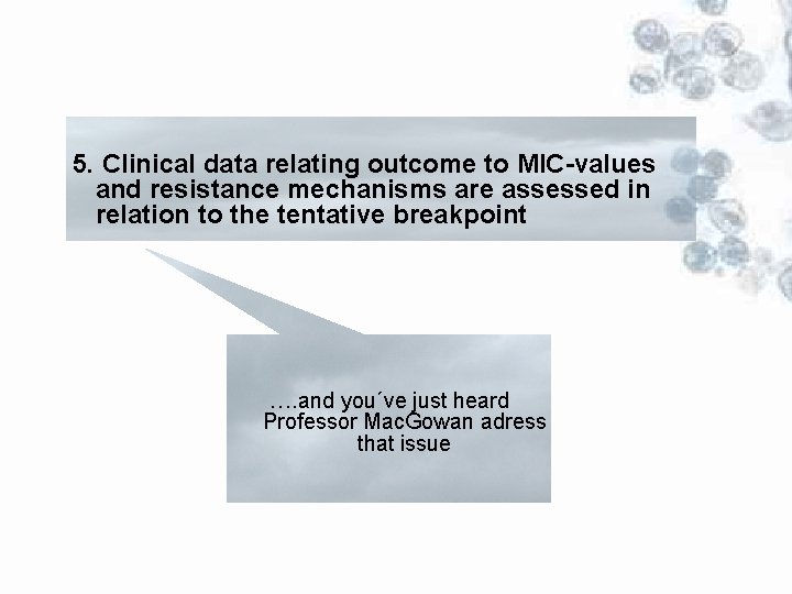  5. Clinical data relating outcome to MIC-values and resistance mechanisms are assessed in