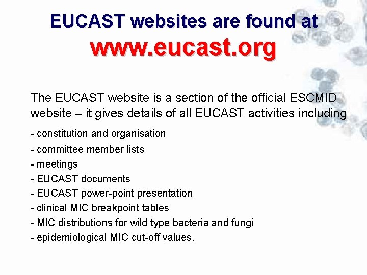 EUCAST websites are found at www. eucast. org The EUCAST website is a section