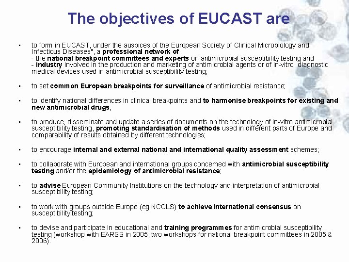 The objectives of EUCAST are • to form in EUCAST, under the auspices of