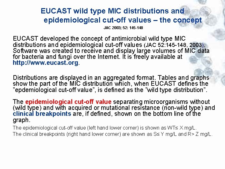 EUCAST wild type MIC distributions and epidemiological cut-off values – the concept JAC 2003;