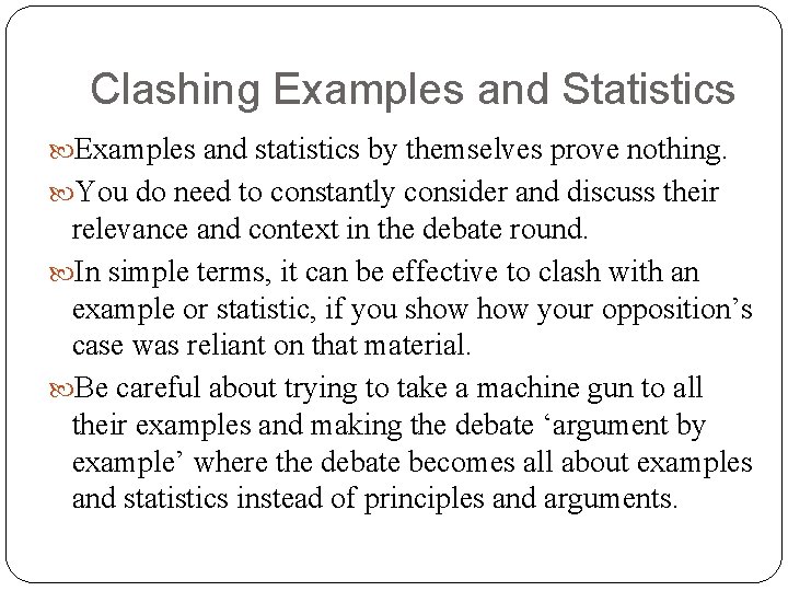 Clashing Examples and Statistics Examples and statistics by themselves prove nothing. You do need