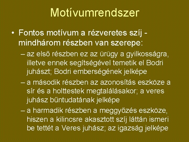 Motívumrendszer • Fontos motívum a rézveretes szíj mindhárom részben van szerepe: – az első