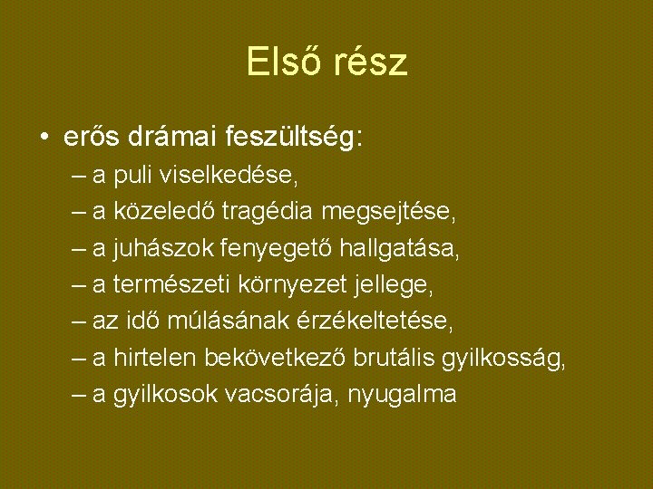 Első rész • erős drámai feszültség: – a puli viselkedése, – a közeledő tragédia