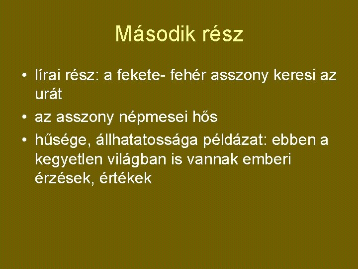 Második rész • lírai rész: a fekete- fehér asszony keresi az urát • az