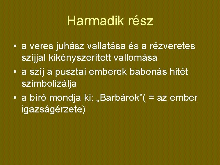 Harmadik rész • a veres juhász vallatása és a rézveretes szíjjal kikényszerített vallomása •