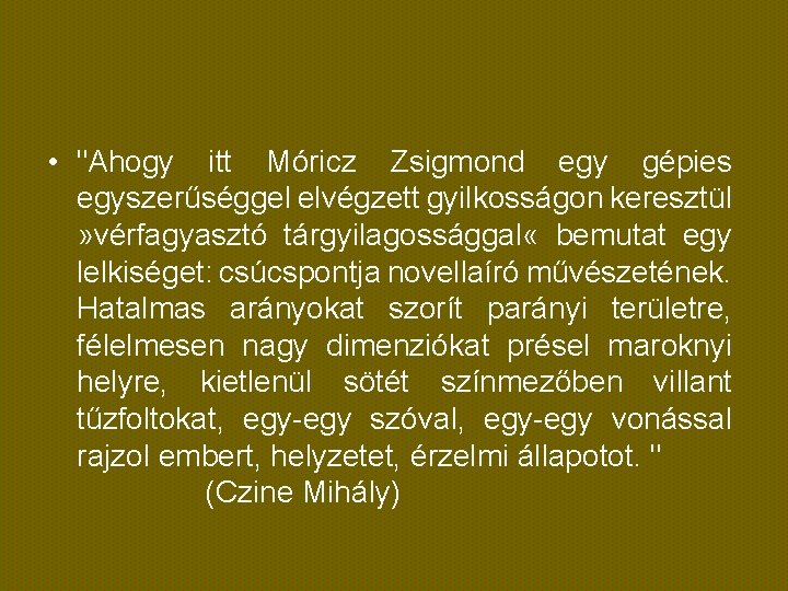  • "Ahogy itt Móricz Zsigmond egy gépies egyszerűséggel elvégzett gyilkosságon keresztül » vérfagyasztó