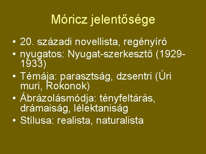 Móricz jelentősége • 20. századi novellista, regényíró • nyugatos: Nyugat-szerkesztő (19291933) • Témája: parasztság,