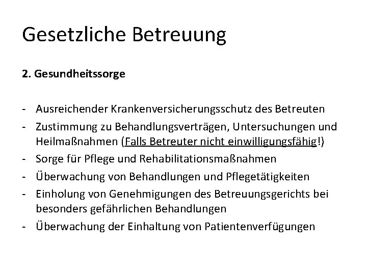 Gesetzliche Betreuung 2. Gesundheitssorge - Ausreichender Krankenversicherungsschutz des Betreuten - Zustimmung zu Behandlungsverträgen, Untersuchungen