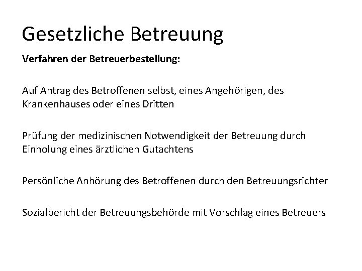 Gesetzliche Betreuung Verfahren der Betreuerbestellung: Auf Antrag des Betroffenen selbst, eines Angehörigen, des Krankenhauses