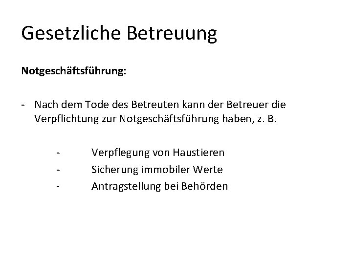Gesetzliche Betreuung Notgeschäftsführung: - Nach dem Tode des Betreuten kann der Betreuer die Verpflichtung Gesetzliche Betreuung Notgeschäftsführung: - Nach dem Tode des Betreuten kann der Betreuer die Verpflichtung