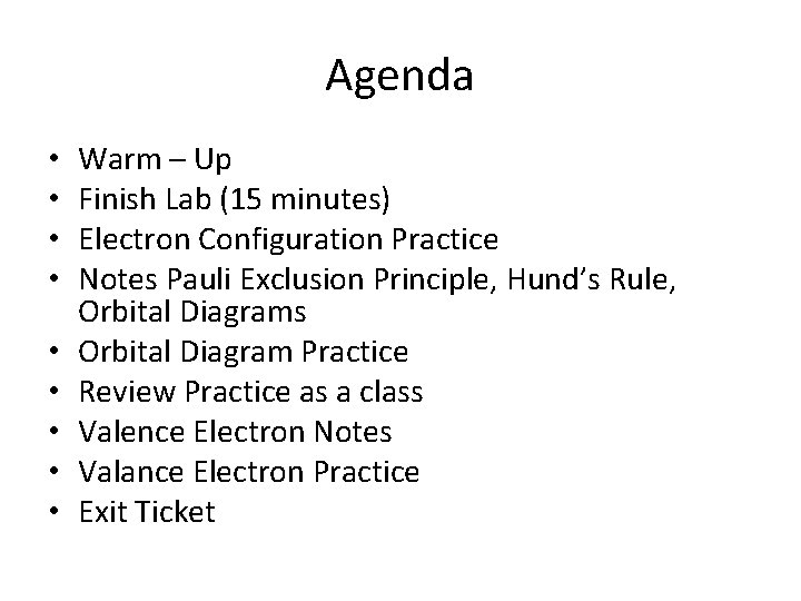 Agenda • • • Warm – Up Finish Lab (15 minutes) Electron Configuration Practice