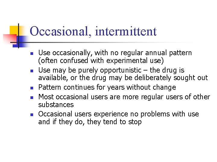 Occasional, intermittent n n n Use occasionally, with no regular annual pattern (often confused