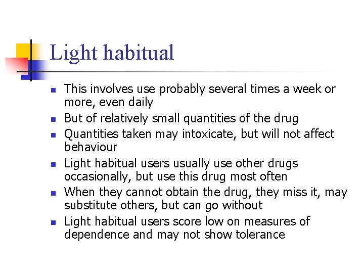 Light habitual n n n This involves use probably several times a week or