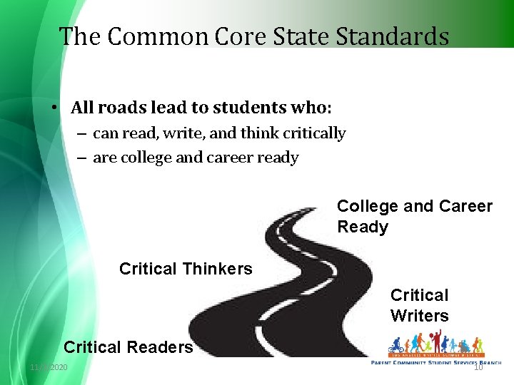 The Common Core State Standards • All roads lead to students who: – can