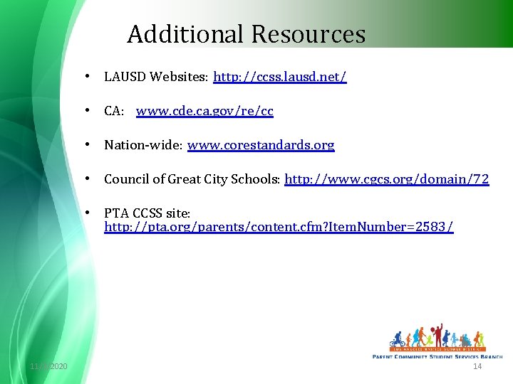 Additional Resources • LAUSD Websites: http: //ccss. lausd. net/ • CA: www. cde. ca.