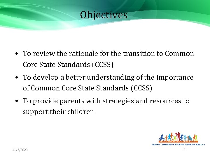 Objectives • To review the rationale for the transition to Common Core State Standards