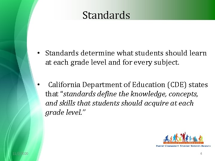 Standards • Standards determine what students should learn at each grade level and for