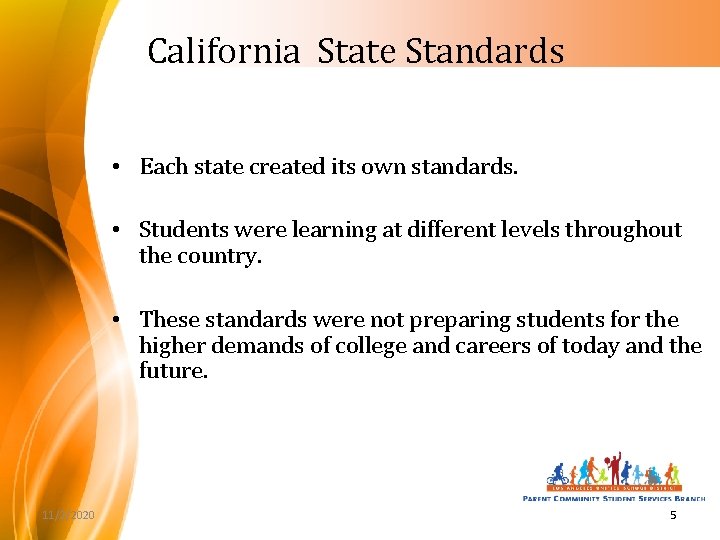 California State Standards • Each state created its own standards. • Students were learning