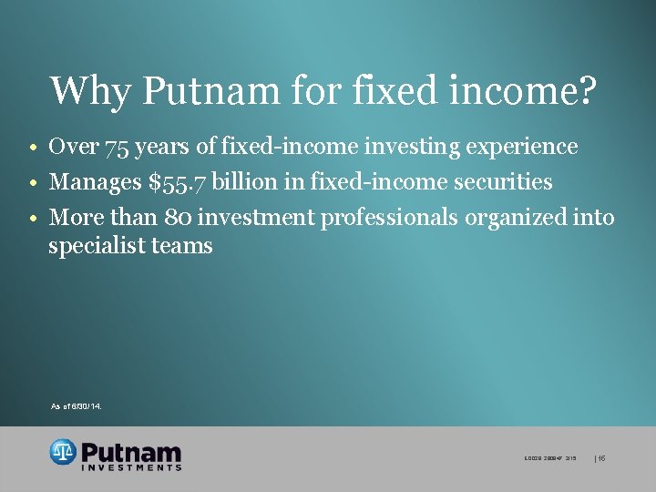 Why Putnam for fixed income? • Over 75 years of fixed-income investing experience •