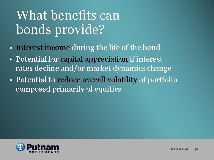 What benefits can bonds provide? • Interest income during the life of the bond