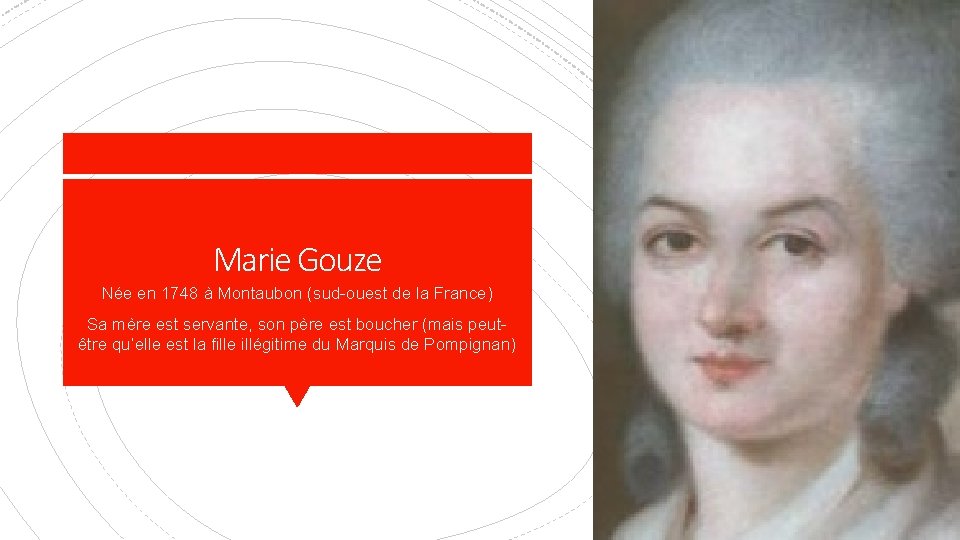 Marie Gouze Née en 1748 à Montaubon (sud-ouest de la France) Sa mère est