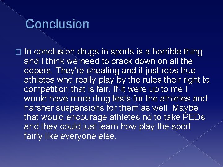 Conclusion � In conclusion drugs in sports is a horrible thing and I think