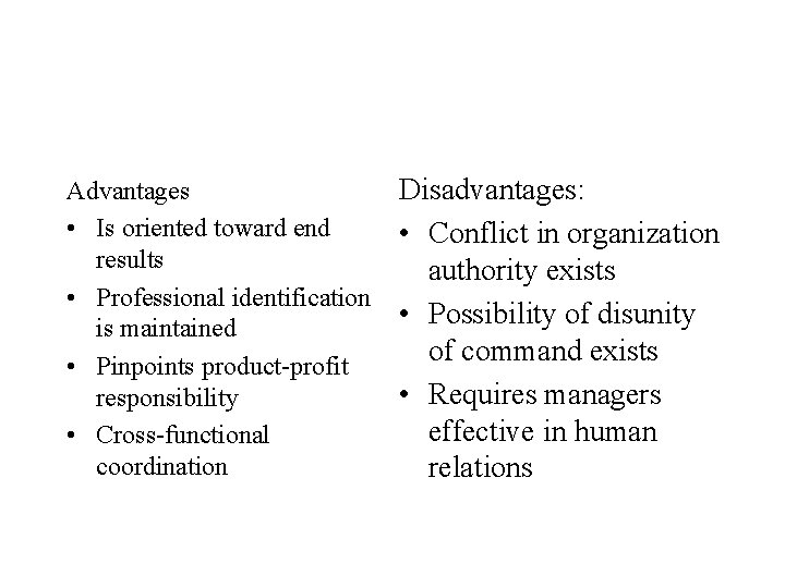 Advantages • Is oriented toward end results • Professional identification is maintained • Pinpoints