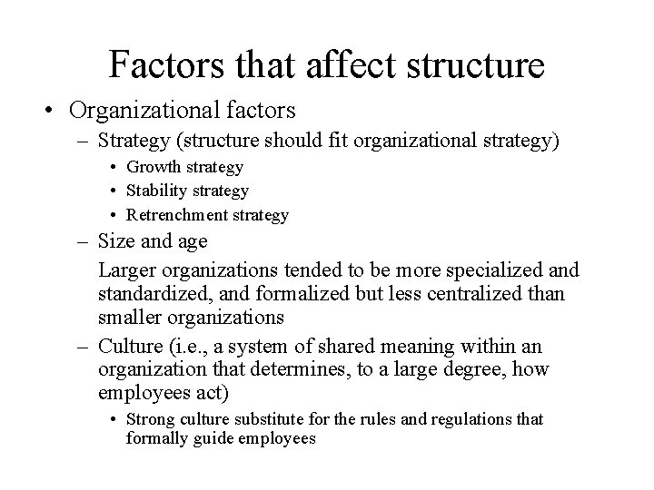 Factors that affect structure • Organizational factors – Strategy (structure should fit organizational strategy)