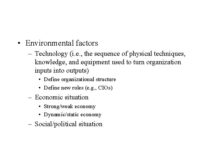  • Environmental factors – Technology (i. e. , the sequence of physical techniques,