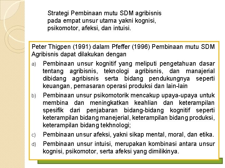 Strategi Pembinaan mutu SDM agribisnis pada empat unsur utama yakni kognisi, psikomotor, afeksi, dan