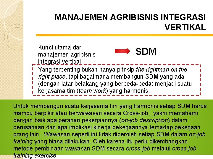 MANAJEMEN AGRIBISNIS INTEGRASI VERTIKAL Kunci utama dari manajemen agribisnis integrasi vertical Yang terpenting bukan