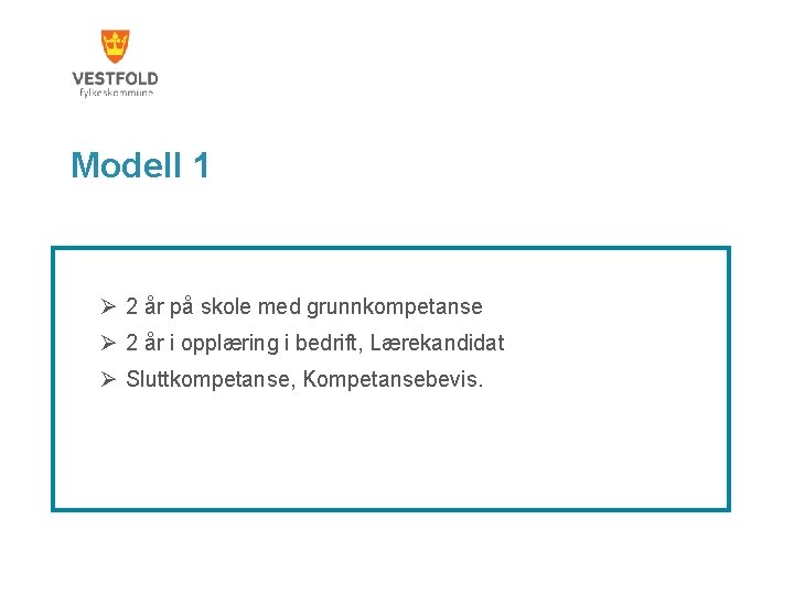 Modell 1 Ø 2 år på skole med grunnkompetanse Ø 2 år i opplæring