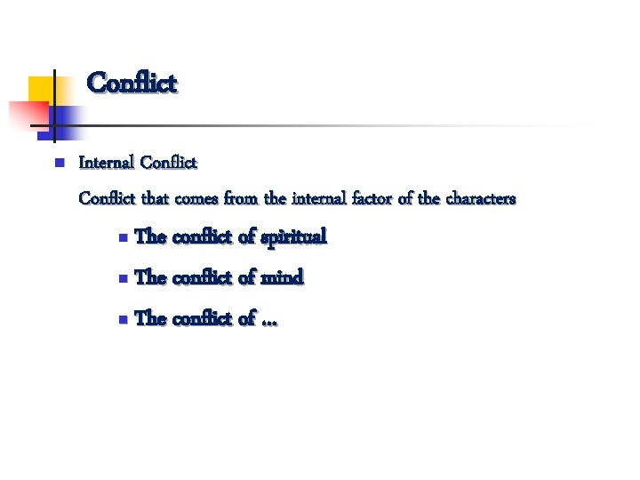 Conflict n Internal Conflict that comes from the internal factor of the characters The