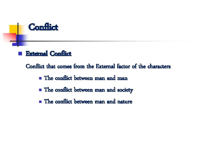 Conflict n External Conflict that comes from the External factor of the characters n