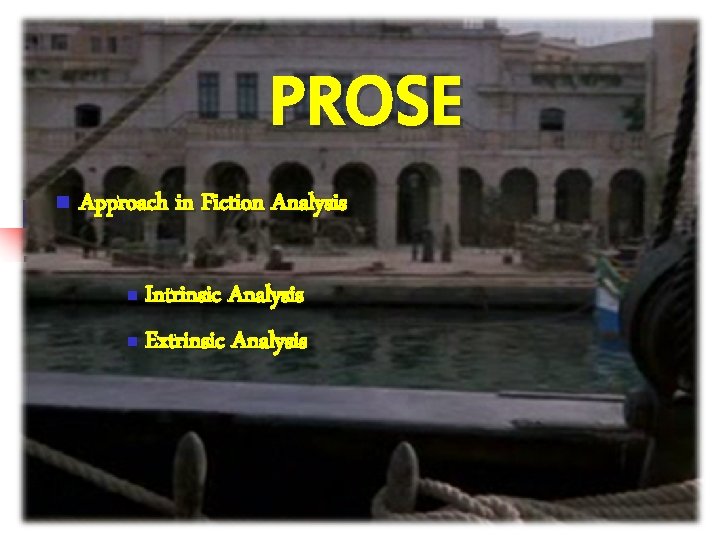 PROSE n Approach in Fiction Analysis Intrinsic Analysis n Extrinsic Analysis n 