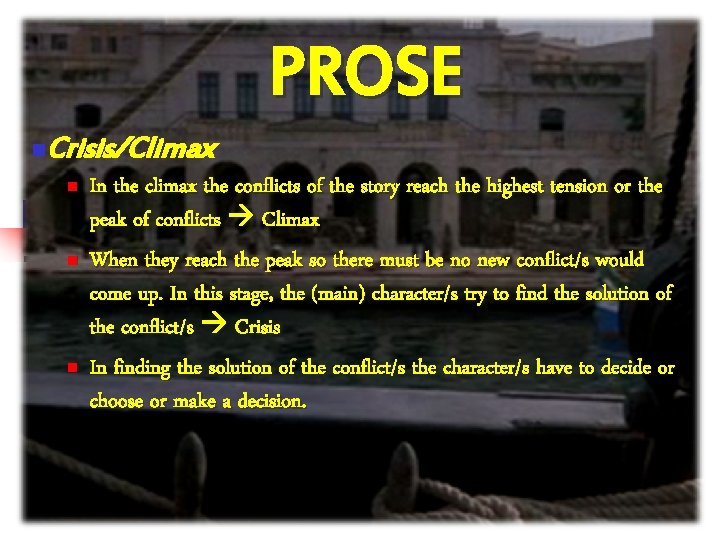 PROSE n Crisis/Climax n n n In the climax the conflicts of the story