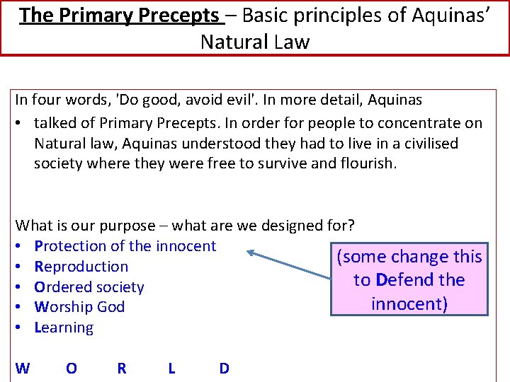 The Primary Precepts – Basic principles of Aquinas’ Natural Law In four words, 'Do