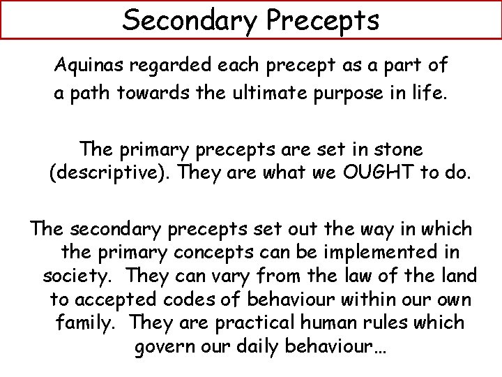 Secondary Precepts Aquinas regarded each precept as a part of a path towards the