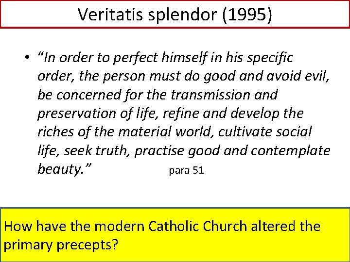 Veritatis splendor (1995) • “In order to perfect himself in his specific order, the