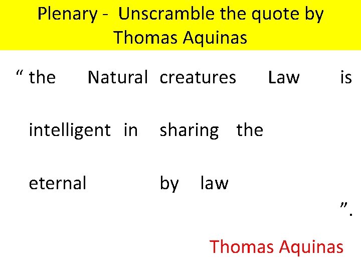 Plenary - Unscramble the quote by Thomas Aquinas “ the Natural creatures intelligent in